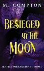 Besieged by the Moon: Service for Sanctuary Book 3