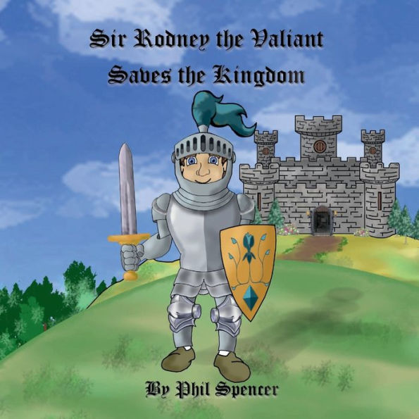 Sir Rodney the Valiant Saves the Kingdom