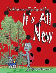 Title: It's All New: The Adventures of Zip, Zap, and Zup, Author: Phil Spencer