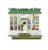 Title: Little Lumps of Clay, Author: Phil Spencer