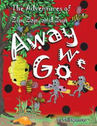 Title: Away We Go: The Adventures of Zip, Zap, and Zup, Author: Phil Spencer