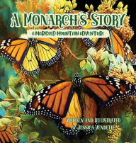 Title: A Monarch's Story: A Marigold Mountain Adventure, Author: Jessica Vendetti