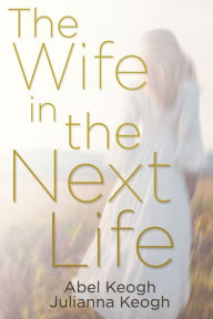 Title: The Wife in the Next Life, Author: Julianna Keogh