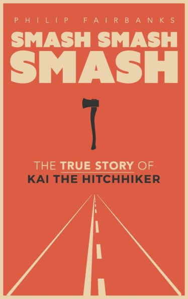 Smash, Smash, Smash: The True Story of Kai the Hitchhiker