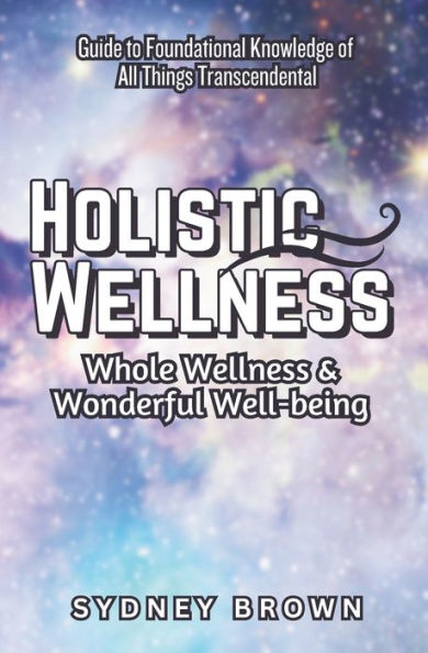 Holistic Wellness: Whole Wellness & Wonderful Well-being