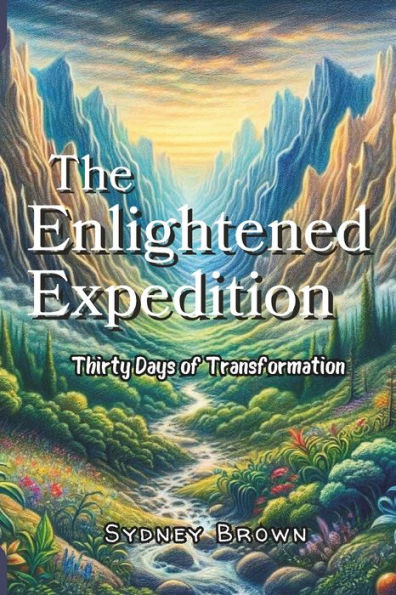 The Enlightened Expedition: Thirty Days of Transformation