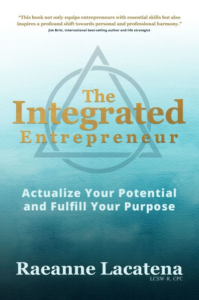 The Integrated Entrepreneur: Actualize Your Potential and Fulfill Your Purpose, b/w edition