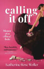 Calling It Off: Memoir of an Almost Bride