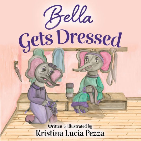 Bella Gets Dressed: The Lucia Series, Book 2