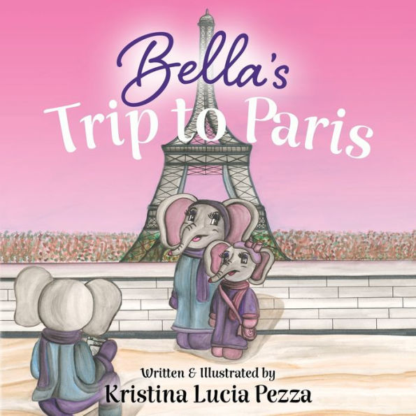 Bella's Trip to Paris: The Bella Lucia Series, Book 7