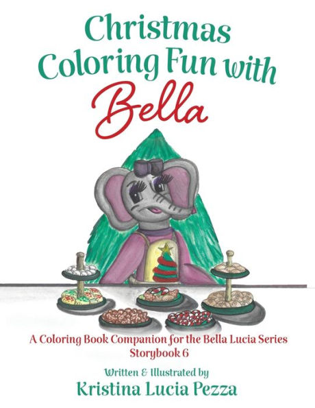 Christmas Coloring Fun with Bella: The Bella Lucia Series, Coloring Book B (for Storybook 6)