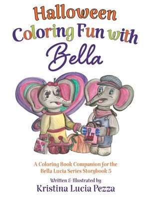 Halloween Coloring Fun with Bella: The Bella Lucia Series, Coloring Book E (for Storybook 5)