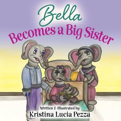 Bella Becomes a Big Sister: The Lucia Series, Book 14