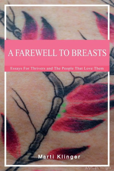 Farewell To Breasts: Essays for Thrivers and The People That Love Them