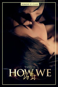 Title: This Is How We Do It, Author: Jasmine St. Clair