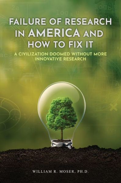 Failure of Research America and How to Fix it: A Civilization Doomed without more Innovative