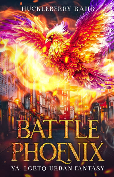 Battle Phoenix: YA: LGBTQ Urban Fantasy