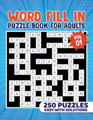 Word Fill In Puzzles for Adults (Easy Word Fill-In Puzzles) Vol. 1: 250 Fill Ins Word Puzzles with Starter Letter