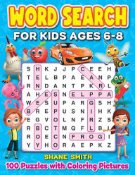 Title: Word Search for Kids Ages 6-8: 100 Word Search Puzzles for Fun and Learning (Search and Find), Author: Shane Smith