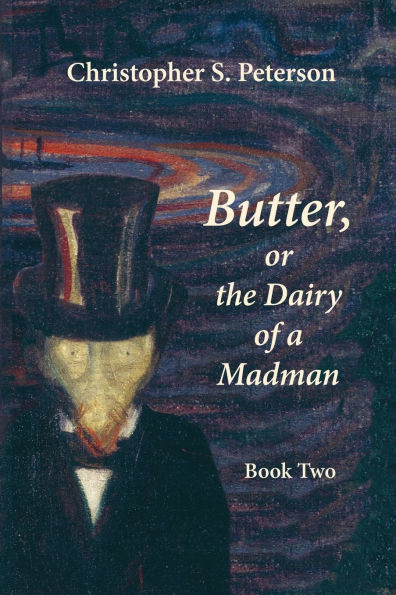 Butter, or the Dairy of A Madman: Novel Two Books - Book