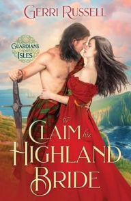 Title: To Claim His Highland Bride, Author: Gerri Russell