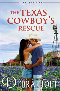 Title: The Texas Cowboy's Rescue, Author: Debra Holt
