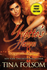 Title: Yvette's Haven (Scanguards Vampires #4), Author: Tina Folsom