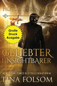 Title: Geliebter Unsichtbarer (Große Druckausgabe), Author: Tina Folsom