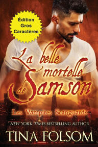 Title: La belle mortelle de Samson (Édition Gros Caractères), Author: Tina Folsom