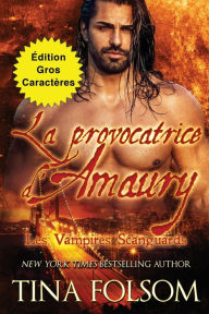 Title: La provocatrice d'Amaury (Édition Gros Caractères), Author: Tina Folsom