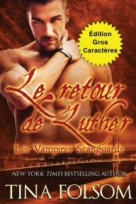 Title: Le retour de Luther (Édition Gros Caractères), Author: Tina Folsom