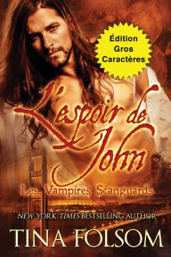 Title: L'espoir de John (Édition Gros Caractères), Author: Tina Folsom