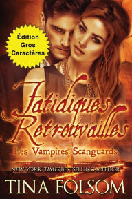 Title: Fatidiques retrouvailles (Édition Gros Caractères), Author: Tina Folsom