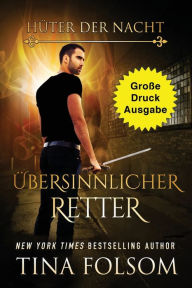 Title: Übersinnlicher Retter (Große Druckausgabe), Author: Tina Folsom