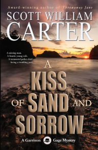 Title: A Kiss of Sand and Sorrow, Author: Scott William Carter