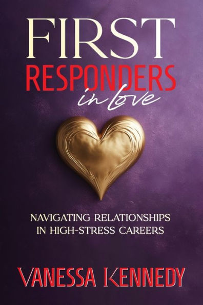 First Responders in Love: Navigating Relationships in High Stress Careers