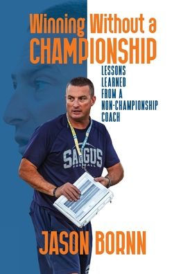 Winning Without A Championship: Lessons Learned from a Non-Championship Coach