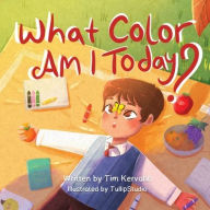 Title: What Color Am I Today?, Author: Tim Kervahn