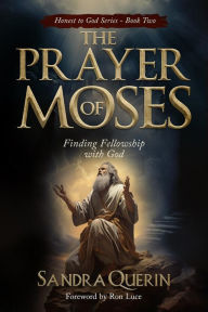 Title: The Prayer of Moses: Finding Fellowship with God, Author: Sandra Querin
