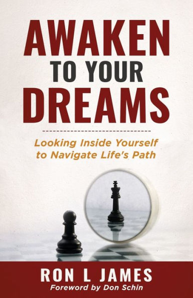 Awaken to Your Dreams: Looking Inside Yourself Navigate Life's Path