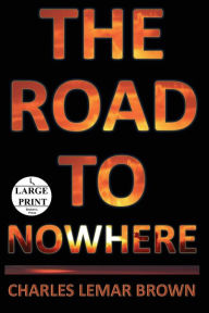 Title: The Road to Nowhere, Author: Charles Lemar Brown