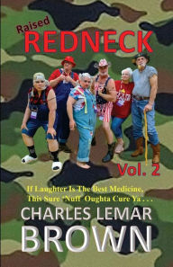 Title: Raised Redneck, Vol. 2, Author: Charles Lemar Brown