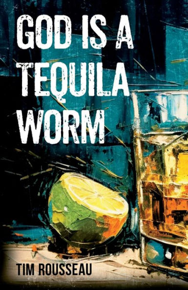 God Is A Tequila Worm
