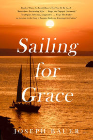 Title: Sailing For Grace, Author: Joseph Bauer