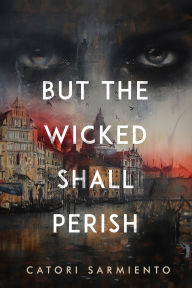 Title: But the Wicked Shall Perish, Author: Catori Sarmiento