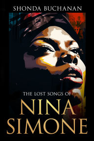 Title: The Lost Songs of Nina Simone, Author: Shonda Buchanan