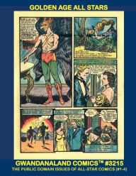 Title: Golden Age All-Stars: Gwandanaland Comics #3215 - Early Classic Adventures and Superheroes ! Issues #1-4, Author: Gwandanaland Comics