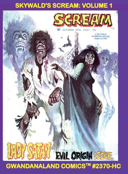 Skywald's Scream - Volume 1: Gwandanaland Comics #2370-HC: Classic Stories of Horror and Terror - Four Chilling Issues - Hardcover Edition