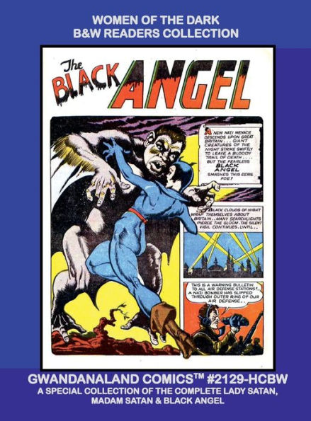 Women Of The Dark: Gwandanaland Comics #2129-HCBW: The Complete Lady Satan, Madam Satan and Black Angel - Hardcover Edition