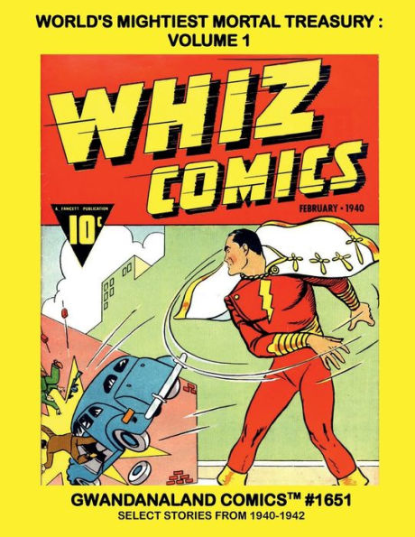World's Mightiest Mortal Treasury - Volume 1: Gwandanaland Comics #1651 - The Early Public Domain Adventures - Select Stories From 1941-1942